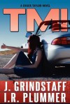 T M I: A Chuck Taylor Novel - I.R. Plummer, J. Grindstaff