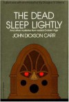 The Dead Sleep Lightly and Other Mysteries from Radio's Golden Age - John Dickson Carr, Douglas G. Greene