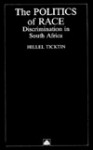 The Politics of Race: Discrimination in South Africa - Hillel Ticktin