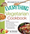 The Everything Vegetarian Cookbook: 300 Healthy Recipes Everyone Will Enjoy - Jay Weinstein