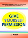 Give Yourself Permission - C. Wilson