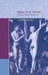 Agape, Eros, Gender: Towards a Pauline Sexual Ethic - Francis Watson