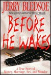 Before He Wakes: 2A True Story of Money, Marriage, Sex, and Murder - Jerry Bledsoe