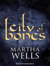 City of Bones - Martha Wells, Kyle McCarley