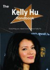 The Kelly Hu Handbook - Everything You Need to Know about Kelly Hu - Emily Smith