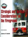 Strategic and Tactical Considerations on the Fireground - James P. Smith