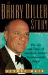 The Barry Diller Story: The Life and Times of America's Greatest Entertainment Mogul - George Mair