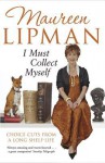 I Must Collect Myself: Choice Cuts from a Long Shelf-Life - Maureen Lipman