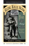 Slide, Kelly, Slide: The Wild Life and Times of Mike King Kelly - Marty Appel, Lawrence S. Ritter