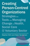 Creating Person-Centred Organisations - Stephen Stirk, Helen Sanderson