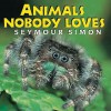 Animals Nobody Loves (Turtleback School & Library Binding Edition) - Seymour Simon