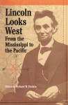 Lincoln Looks West: From the Mississippi to the Pacific - Richard W. Etulain