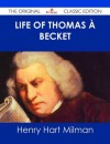 Life of Thomas a Becket - The Original Classic Edition - Henry Hart Milman