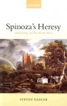 Spinoza's Heresy: Immortality and the Jewish Mind - Steven M. Nadler