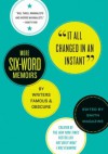 It All Changed in an Instant: More Six-Word Memoirs by Writers Famous & Obscure - Larry Smith, Rachel Fershleiser