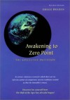 Awakening to Zero Point : The Collective Initiation - Gregg Braden