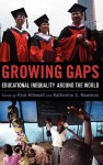 Growing Gaps: Educational Inequality Around the World - Paul Attewell, Katherine S. Newman