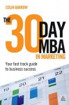 The 30 Day MBA in Marketing: Your Fast Track Guide to Business Success - Colin Barrow