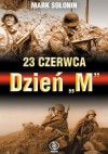 23 czerwca - Dzień „M” - Mark Siemionowicz Sołonin