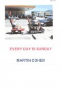 Every Day Is Sunday - Martin Cohen