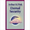 Eternal Security - Arthur W. Pink