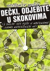 Dečki, odjebite u skokovima : i dalje: sve piše u novinama --- samo najvažnije ne - Krešimir Mišak