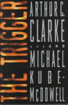 The Trigger - Arthur C. Clarke, Michael P. Kube-McDowell