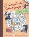 The Journey That Saved Curious George: The True Wartime Escape of Margret and H.A. Rey - Louise Borden