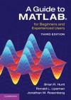 A Guide to MATLAB: For Beginners and Experienced Users - Brian Hunt, Ron Lipsman, Jonathon Rosenberg