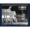 F Units: The Diesels That Did It (Golden Years of Railroading) - Jeff Wilson