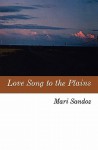 Love Song to the Plains - Mari Sandoz, Bryan Forsyth