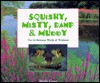 Squishy, Misty, Damp & Muddy: The In-Between World of Wetlands - Molly Cone