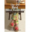 The 200 Best Home Businesses: Easy To Start, Fun To Run, Highly Profitable - Katina Z. Jones, Adams Media