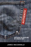 Authentic: Developing the Disciplines of a Sincere Faith - James MacDonald