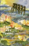 Ask Any Frog: And Other Poems - Peter Saunders