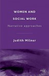 Women And Social Work: Narrative Approaches - Judith Milner, Jo Campling