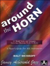 Around The Horn: 21 Modal Scales and Arpeggios Every Jazz Musician Needs To Know - Walt Weiskopf