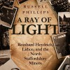 A Ray of Light: Reinhard Heydrich, Lidice, and the North Staffordshire Miners - Russell Phillips, Anthony Howard, Shilka Publishing