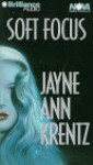 Soft Focus - Jayne Ann Krentz, Dick Hill, Susie Breck