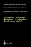 Terrorism As A Challenge For National And International Law: Security Versus Liberty? - Christian Walter