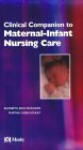 Maternal Infant Nursing Care: Clinical Companion - Elizabeth Jean Dickason