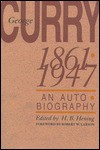 George Curry, 1861 1947: An Autobiography - George Curry, H. B. Hening