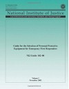 NIJ Guide 102?00, Volume I: Guide for the Selection of Personal Protective Equipment for Emergency First Responders - National Institute of Justice