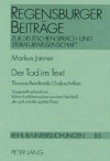 Der Tod Im Text: Thomas Bernhards Grabschriften Dargestellt Anhand Von Fruehen Erzaehlversuchen Aus Dem Nachlass, Der Lyrik Und Der Spaeten Prosa - Bernhard Gajek