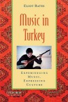 Music in Turkey: Experiencing Music, Expressing Culture [With CD (Audio)] - Eliot Bates