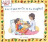 Do I Have to Go to the Hospital?: A First Look at Going To the Hospital (A First Look at...Series) - Pat Thomas