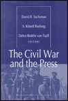 The Civil War and the Press - David B. Sachsman, Debra Reddin van Tuyll, S. Kitrell Rushing