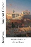 Ancient Greece: An Introduction to: Ancient Greece - James Tyrell