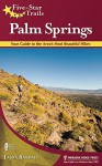 Five-Star Trails: Palm Springs: 31 Spectacular Hikes in the Southern California Desert Resort Area - Laura Randall