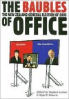 The Baubles of Office: The New Zealand General Election of 2005 - Nigel Roberts, Stephen Levine